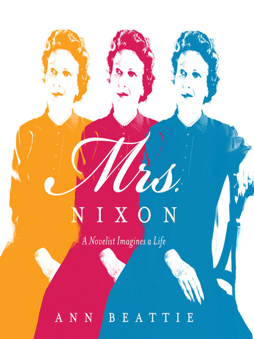 Title details for Mrs. Nixon by Ann Beattie - Available
